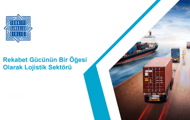 turkiye-bankalar-birligi-lojistik-sektoru-raporu-yayimladi-7pkgmYjJ.png